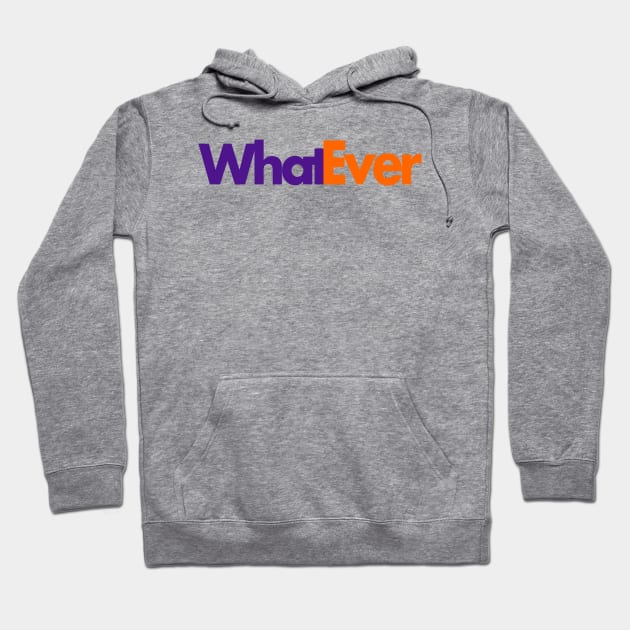 Whatever Hoodie by PopCultureShirts